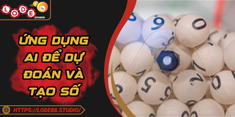 Công nghệ AI, hỗ trợ dự đoán và tạo bộ VIP cho người chơi