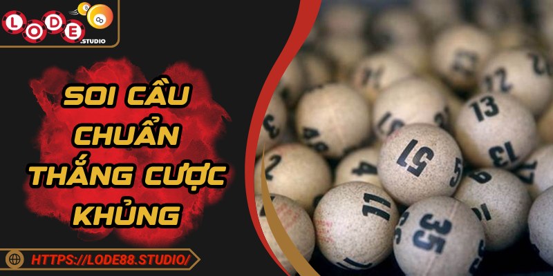 Soi Cầu Chuẩn Thắng Cược Khủng - Cơ Hội Vàng Tại Lode88
